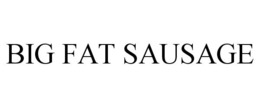 BIG FAT SAUSAGE trademark