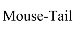 MOUSE-TAIL trademark