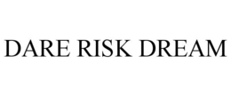 DARE RISK DREAM trademark