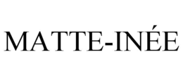 MATTE-INÉE trademark