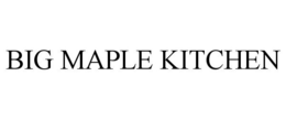 BIG MAPLE KITCHEN trademark