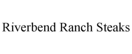 RIVERBEND RANCH STEAKS trademark