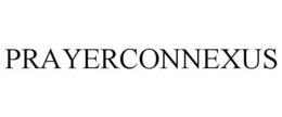 PRAYERCONNEXUS trademark