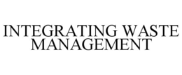 INTEGRATING WASTE MANAGEMENT trademark