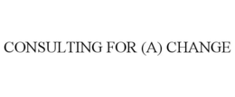 CONSULTING FOR (A) CHANGE trademark