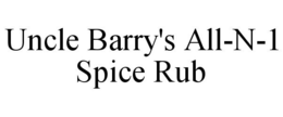 UNCLE BARRY'S ALL-N-1 SPICE RUB trademark