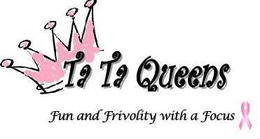 TATA QUEENS FUN AND FRIVOLITY WITH A FOCUS trademark