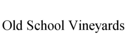 OLD SCHOOL VINEYARDS trademark