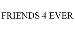 FRIENDS 4 EVER trademark