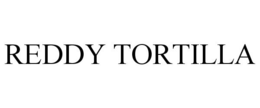 REDDY TORTILLA trademark