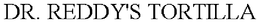 DR. REDDY'S TORTILLA trademark