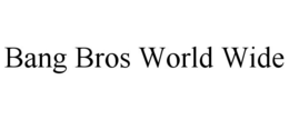BANG BROS WORLD WIDE trademark