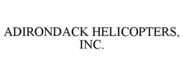 ADIRONDACK HELICOPTERS, INC. trademark