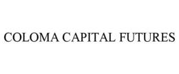 COLOMA CAPITAL FUTURES trademark