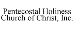 PENTECOSTAL HOLINESS CHURCH OF CHRIST, INC. trademark