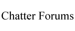 CHATTER FORUMS trademark