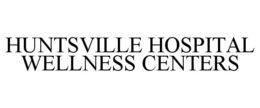 HUNTSVILLE HOSPITAL WELLNESS CENTERS trademark