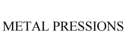 METAL PRESSIONS trademark