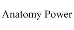 ANATOMY POWER trademark