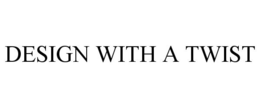 DESIGN WITH A TWIST trademark
