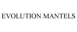 EVOLUTION MANTELS trademark