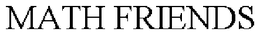 MATH FRIENDS trademark