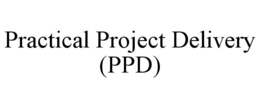 PRACTICAL PROJECT DELIVERY (PPD) trademark