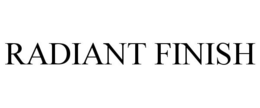RADIANT FINISH trademark