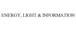 ENERGY, LIGHT & INFORMATION trademark