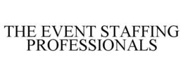 THE EVENT STAFFING PROFESSIONALS trademark