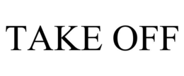 TAKE OFF trademark