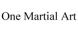 ONE MARTIAL ART trademark