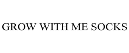 GROW WITH ME SOCKS trademark