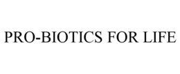 PRO-BIOTICS FOR LIFE trademark