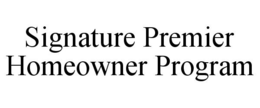 SIGNATURE PREMIER HOMEOWNER PROGRAM trademark