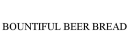 BOUNTIFUL BEER BREAD trademark