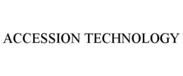 ACCESSION TECHNOLOGY trademark