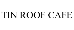 TIN ROOF CAFE trademark