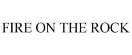 FIRE ON THE ROCK trademark