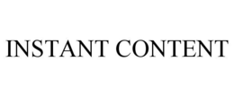 INSTANT CONTENT trademark