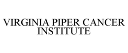 VIRGINIA PIPER CANCER INSTITUTE trademark