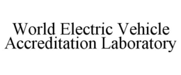 WORLD ELECTRIC VEHICLE ACCREDITATION LABORATORY trademark