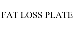 FAT LOSS PLATE trademark