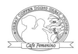 GREAT COFFEE DOING GREAT THINGS CAFE FEMENINO trademark