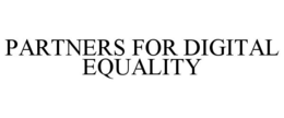 PARTNERS FOR DIGITAL EQUALITY trademark