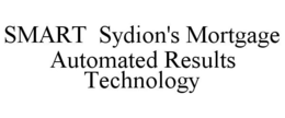 SMART SYDION'S MORTGAGE AUTOMATED RESULTS TECHNOLOGY trademark