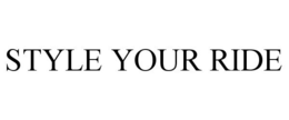STYLE YOUR RIDE trademark