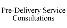 PRE-DELIVERY SERVICE CONSULTATIONS trademark