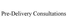 PRE-DELIVERY CONSULTATIONS trademark