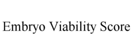 EMBRYO VIABILITY SCORE trademark